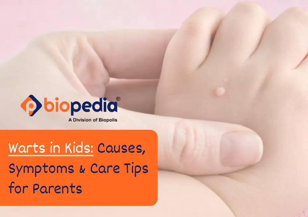 Warts in Kids: Causes, Symptoms & Care Tips for Parents